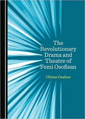 The Revolutionary Drama and Theatre of Femi Osofisan