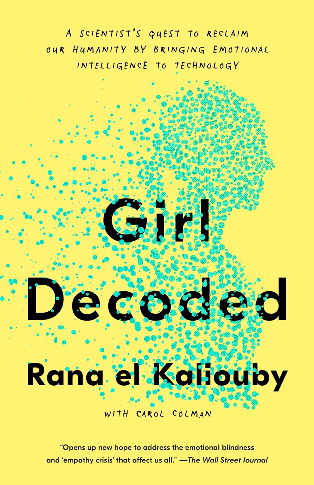 Girl Decoded: A Scientist's Quest to Reclaim Our Humanity by Bringing Emotional Intelligence to Technology