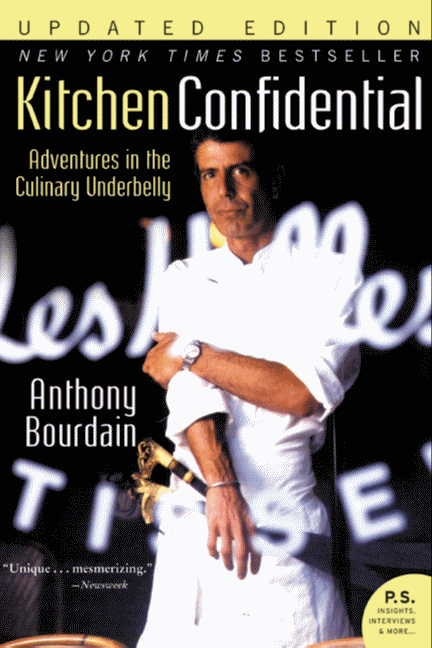 Kitchen Confidential: Adventures in the Culinary Underbelly