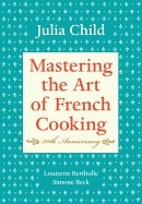 Mastering the Art of French Cooking  Volume I: 50th Anniversary Edition: A Cookbook
