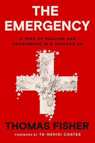 Image 1: The Emergency: A Year of Healing and Heartbreak in a Chicago Er