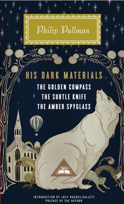 His Dark Materials: The Golden Compass  the Subtle Knife  the Amber Spyglass  Introduction by Lucy Hughes-Hallett