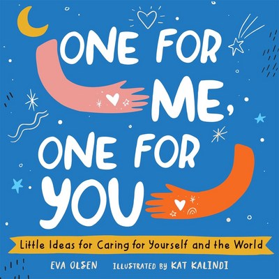 One for Me  One for You: Little Ideas for Caring for Yourself and the World