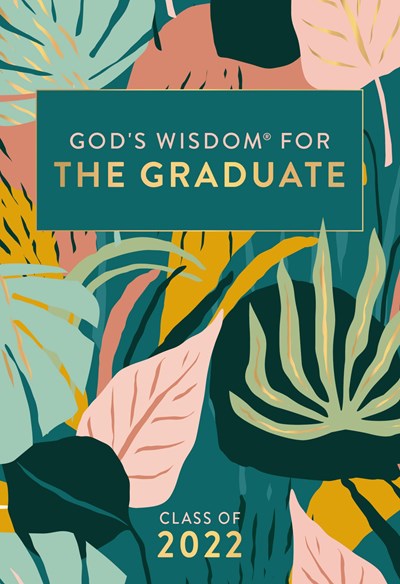 God's Wisdom for the Graduate: Class of 2022 - Botanical: New King James Version