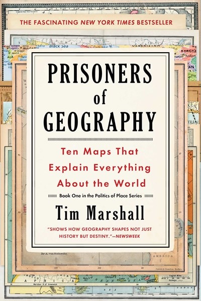 Prisoners of Geography: Ten Maps That Explain Everything about the World