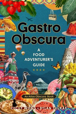 Gastro Obscura: A Food Adventurer's Guide