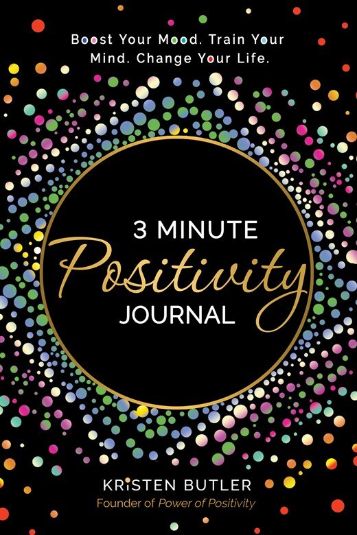 3 Minute Positivity Journal: Boost Your Mood. Train Your Mind. Change Your Life.