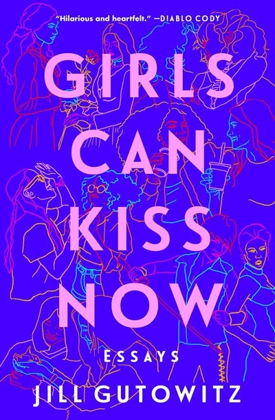 Girls Can Kiss Now: Essays