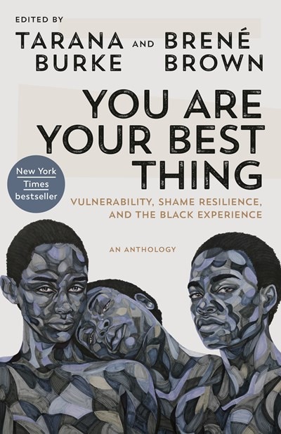 You Are Your Best Thing: Vulnerability  Shame Resilience  and the Black Experience