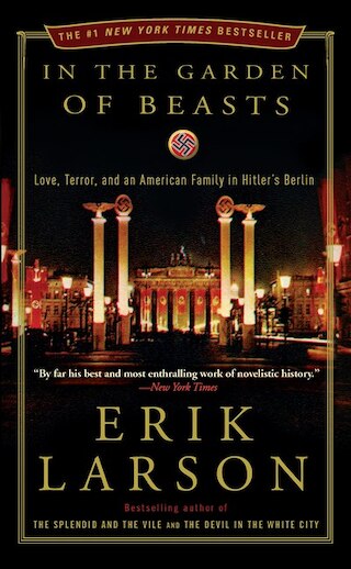 In the Garden of Beasts: Love  Terror  and an American Family in Hitler's Berlin