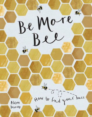 Be More Bee: How to Find Your Buzz