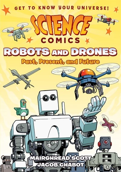 Science Comics: Robots and Drones: Past  Present  and Future