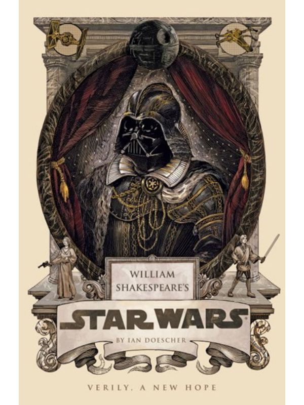 William Shakespeare's Star Wars: Verily  a New Hope