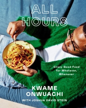 All Hours: Crazy Good Food for Whatever Whenever: A Cookbook