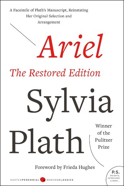 Ariel: The Restored Edition: A Facsimile of Plath's Manuscript  Reinstating Her Original Selection and Arrangement