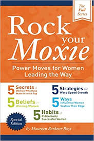 Rock Your Moxie: Power Moves For Women Leading The Way: The Full Series!