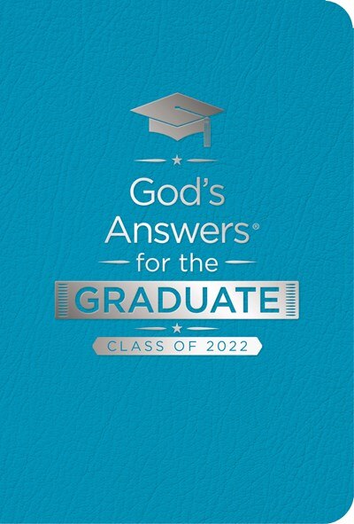 God's Answers for the Graduate: Class of 2022 - Teal NKJV: New King James Version