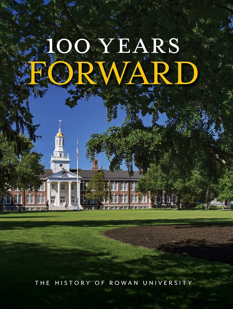 100 Years Forward:The History of Rowan University