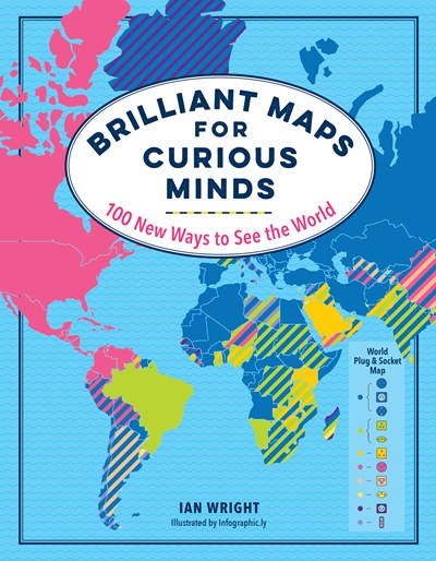 Brilliant Maps for Curious Minds: 100 New Ways to See the World