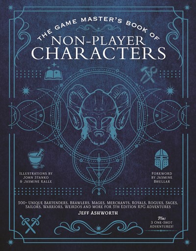 The Game Master's Book of Non-Player Characters: 500+ Unique Bartenders  Brawlers  Mages  Merchants  Royals  Rogues  Sages  Sailors  Warriors  Weirdos