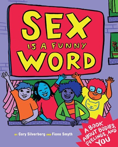 Sex Is a Funny Word: A Book about Bodies  Feelings  and You