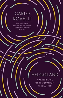 Helgoland: Making Sense of the Quantum Revolution