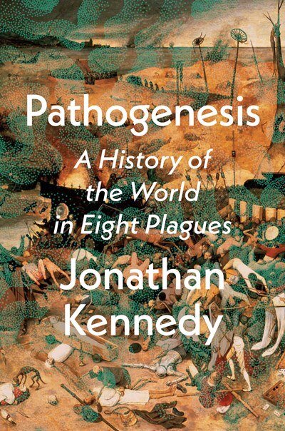 Pathogenesis: A History of the World in Eight Plagues