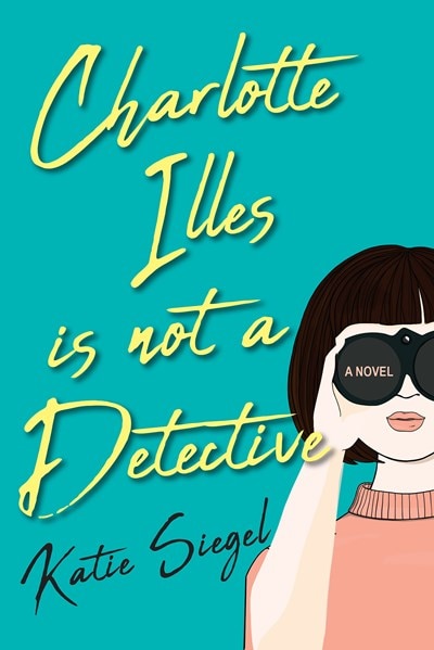 Charlotte Illes Is Not a Detective: A Modern and Witty Mystery