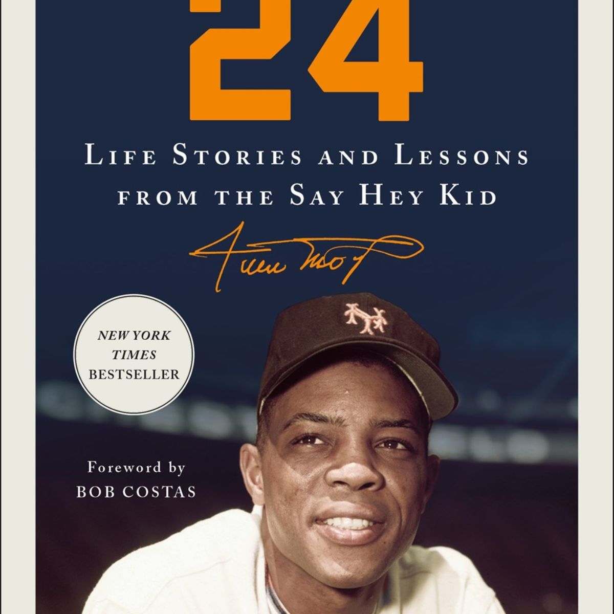 24: Life Stories and Lessons from the Say Hey Kid