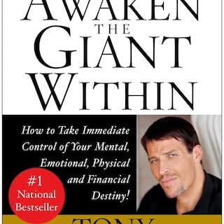 Awaken the Giant Within: How to Take Immediate Control of Your Mental  Emotional  Physical & Financial Destiny!
