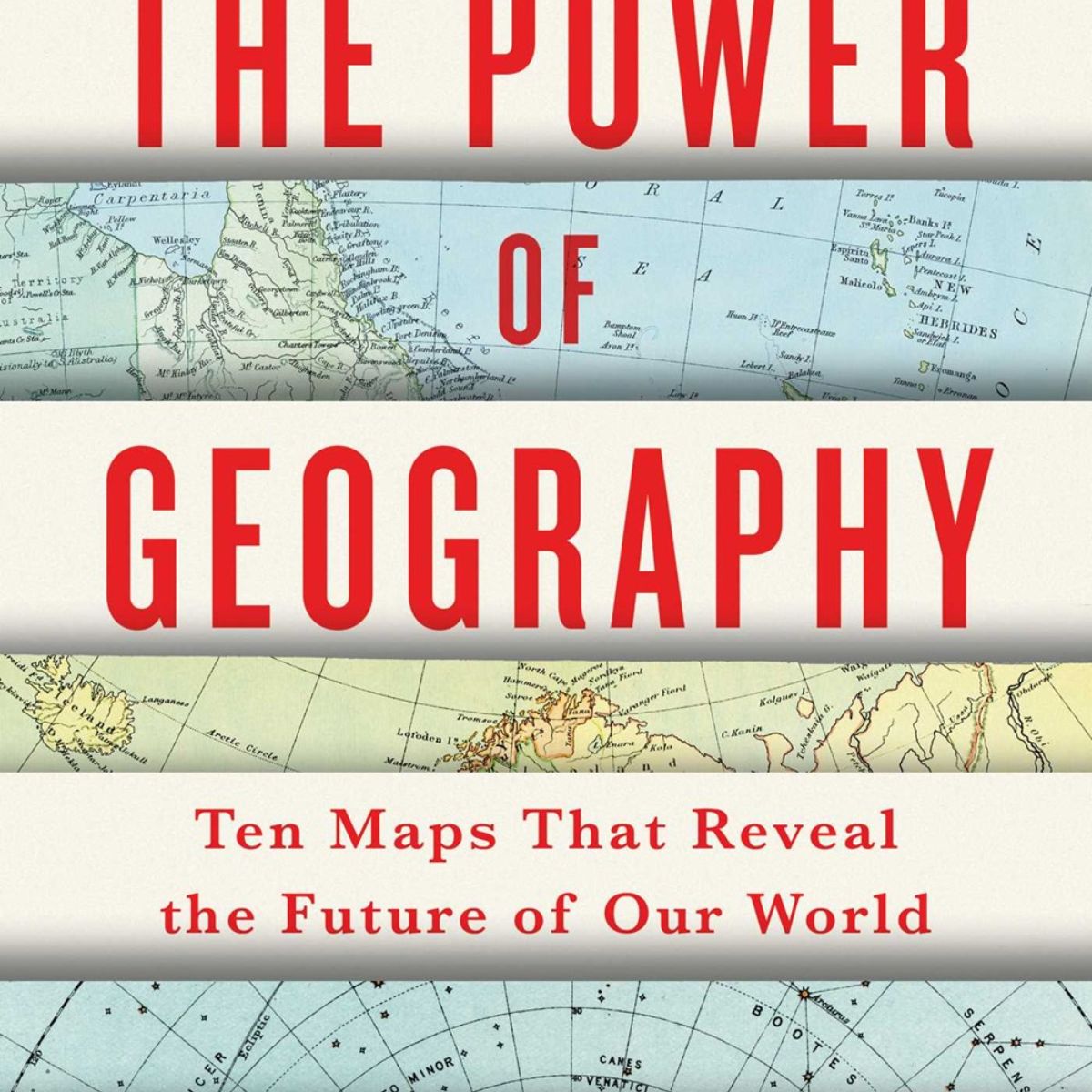 The Power of Geography  4: Ten Maps That Reveal the Future of Our World