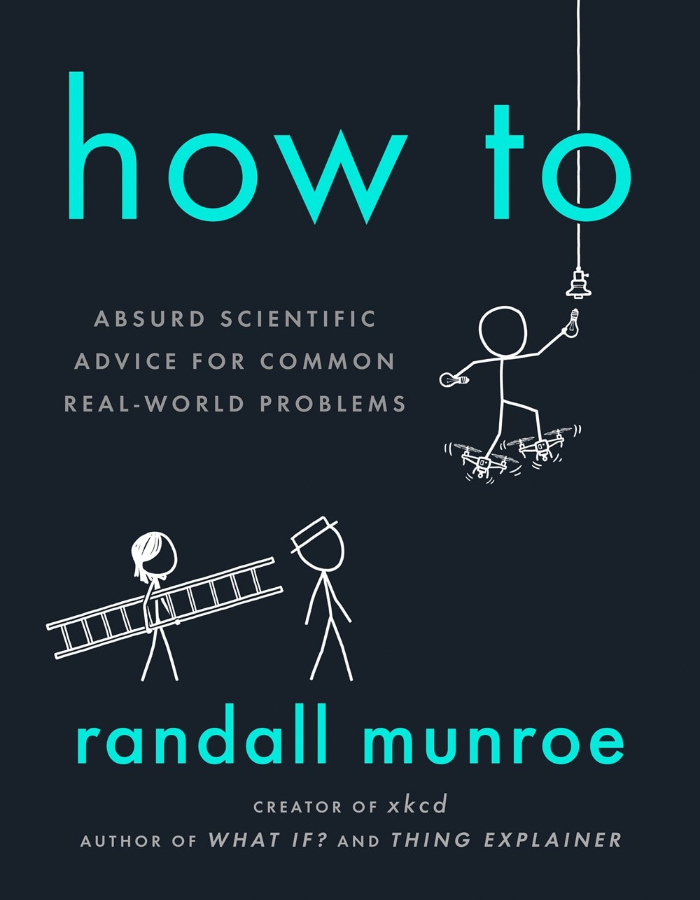 How to: Absurd Scientific Advice for Common Real-World Problems