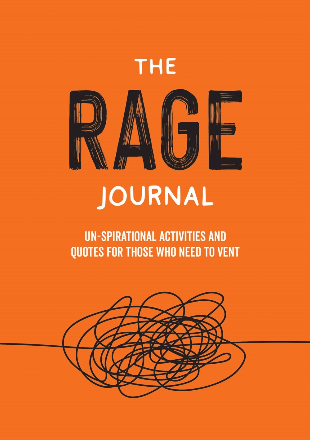 The Rage Journal: Un-Spirational Activities and Quotes for Those Who Need to Vent