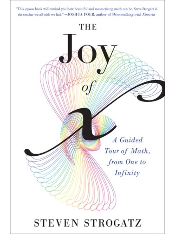 The Joy of X: A Guided Tour of Math  from One to Infinity