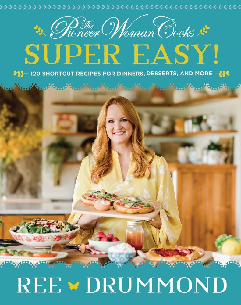 The Pioneer Woman Cooks--Super Easy!: 120 Shortcut Recipes for Dinners  Desserts  and More