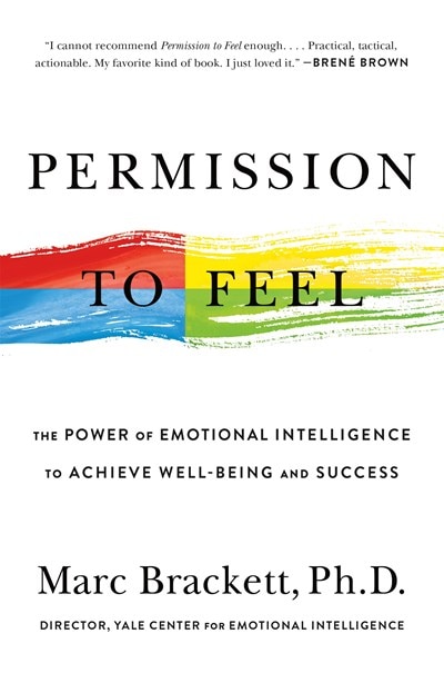 Permission to Feel: The Power of Emotional Intelligence to Achieve Well-Being and Success