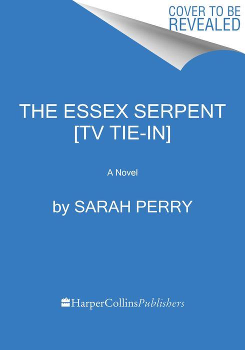 The Essex Serpent [Tv Tie-In]