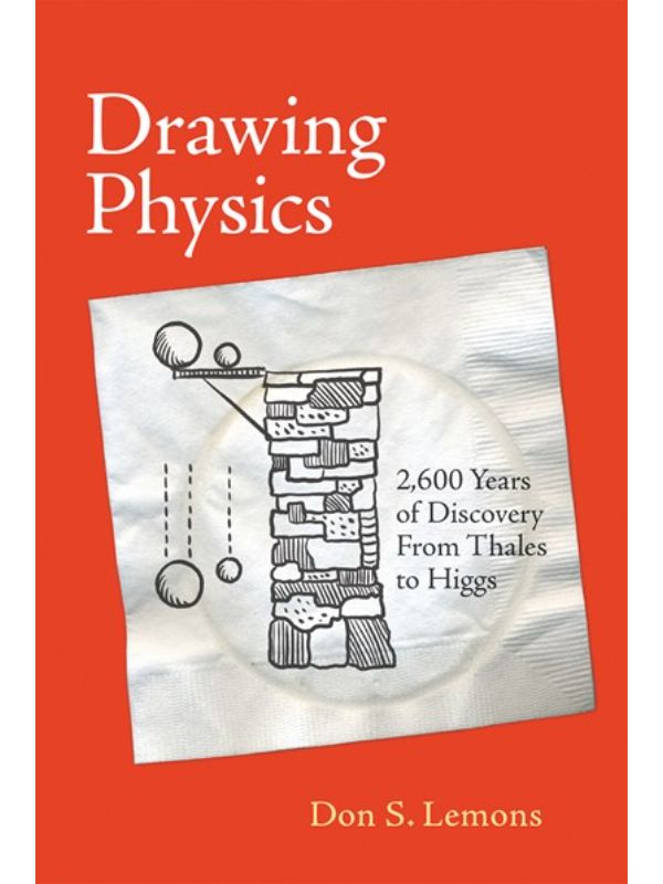 Drawing Physics: 2 600 Years of Discovery from Thales to Higgs