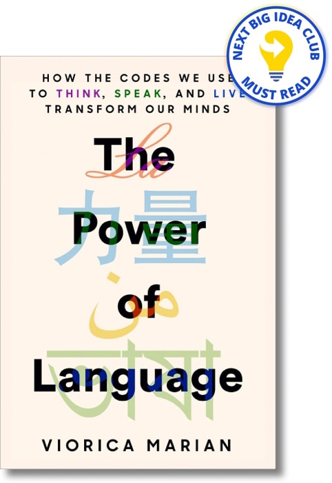 The Power of Language: How the Codes We Use to Think  Speak  and Live Transform Our Minds