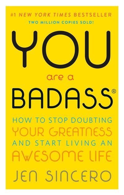 You Are a Badass(r): How to Stop Doubting Your Greatness and Start Living an Awesome Life