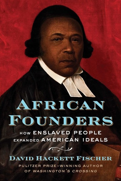 African Founders: How Enslaved People Expanded American Ideals