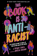 This Book Is Anti-Racist: 20 Lessons on How to Wake Up  Take Action  and Do the Work