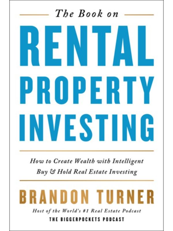 The Book on Rental Property Investing: How to Create Wealth with Intelligent Buy and Hold Real Estate Investing