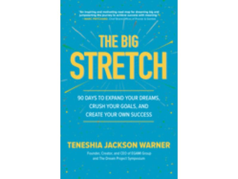 The Big Stretch: 90 Days to Expand Your Dreams  Crush Your Goals  and Create Your Own Success