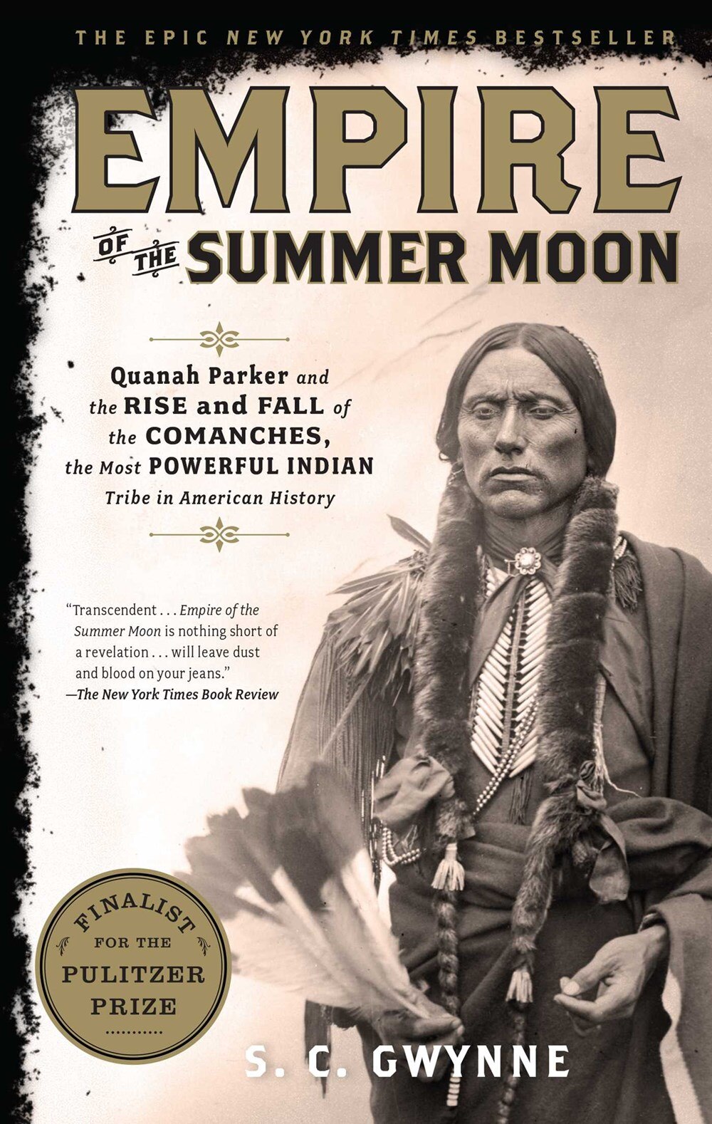 Empire of the Summer Moon: Quanah Parker and the Rise and Fall of the Comanches  the Most Powerful Indian Tribe in American History