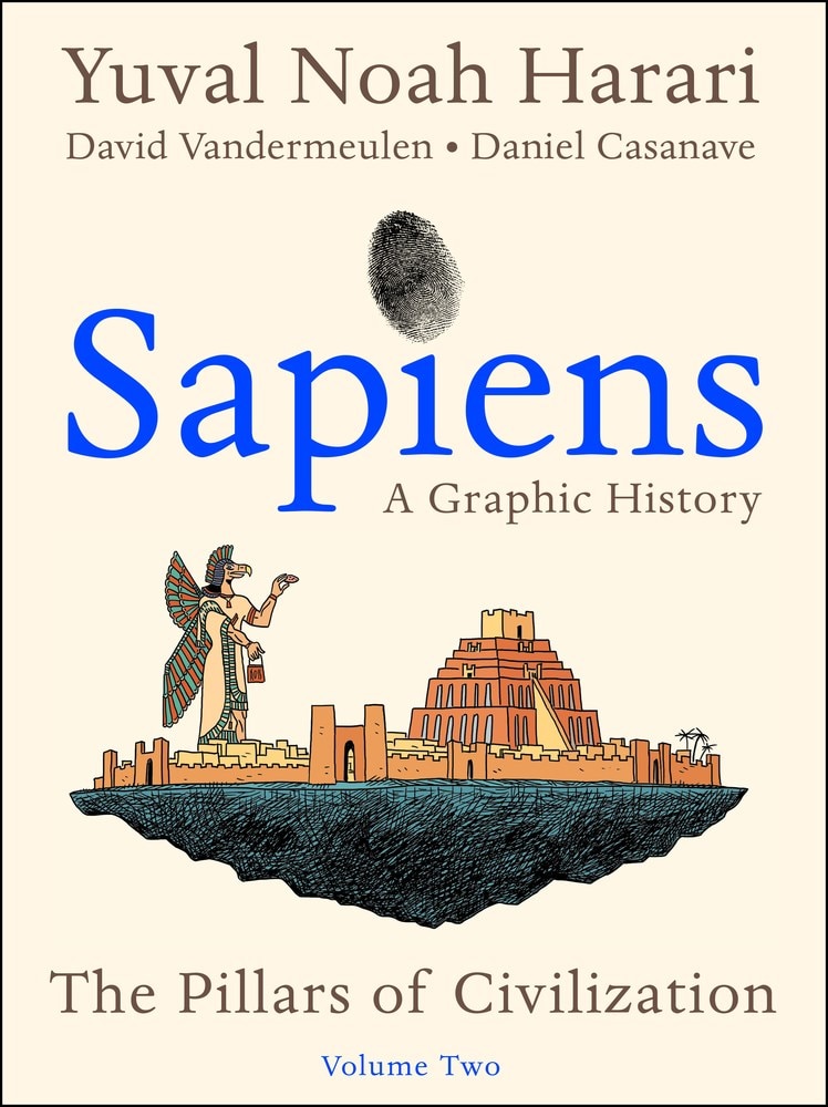 Sapiens: A Graphic History  Volume 2: The Pillars of Civilization