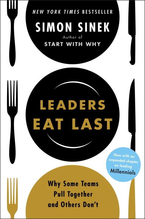 Leaders Eat Last: Why Some Teams Pull Together and Others Don't