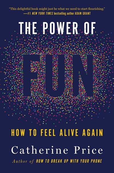 The Power of Fun: How to Feel Alive Again