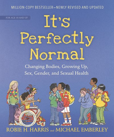 It's Perfectly Normal: Changing Bodies  Growing Up  Sex  Gender  and Sexual Health