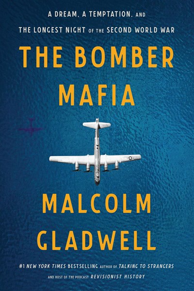 The Bomber Mafia: A Dream  a Temptation  and the Longest Night of the Second World War